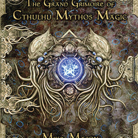 Call of Cthulhu: The Grand Grimoire of Cthulhu Mythos Magic