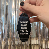 Banning Books Makes You the Bad Guy Motel Keychain