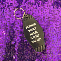 Banning Books Makes You the Bad Guy Motel Keychain