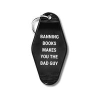 Banning Books Makes You the Bad Guy Motel Keychain