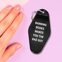 Banning Books Makes You the Bad Guy Motel Keychain