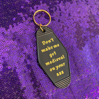 Don't Make Me Get Medieval on Your Ass Motel Style Keychain in Black