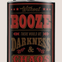 Without Booze There Would Be Darkness & Chaos - Flask