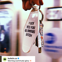 Fuck Yes You Glorious Bitch Motel Style Keychain in White