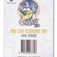 Sticker: You Can Certainly Try 2 Waterproof Die Cut