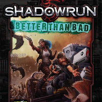 Better Than Bad (Shadowrun)