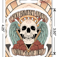 Sticker: You Haven't Lived Until You've Died Waterproof Die Cut