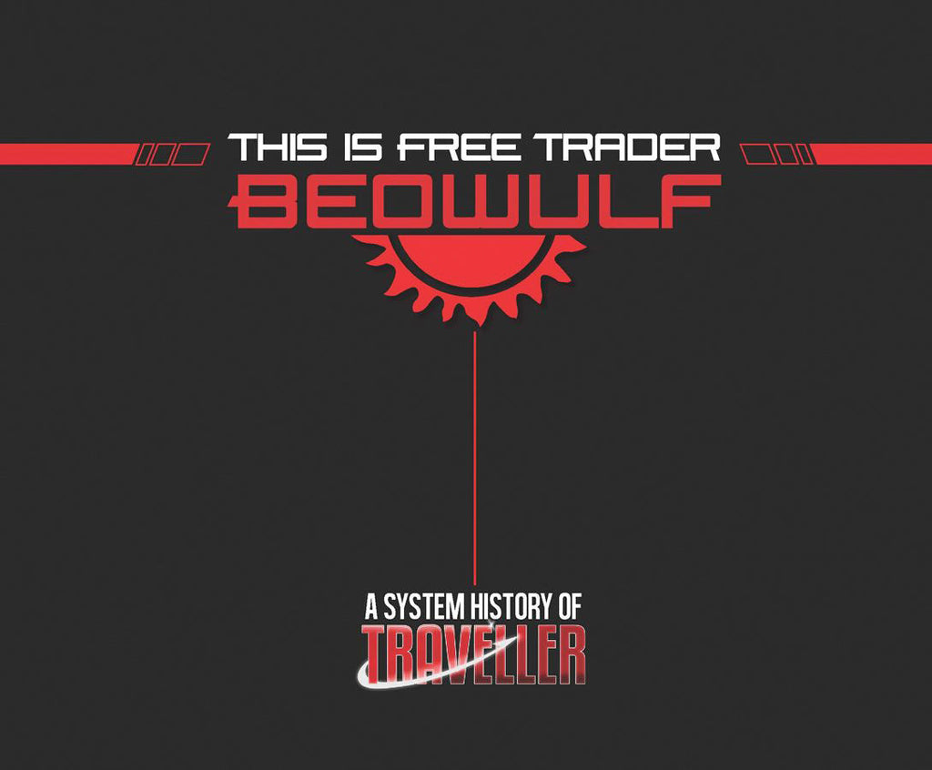 Traveller RPG: This is Free Trader Beowulf - A System History of Traveller