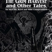 The Grim Harvest and Other Tales (Into the Wyrd and Wild)